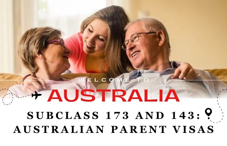 Your Guide to Subclass 173 and 143: Australian Parent Visa