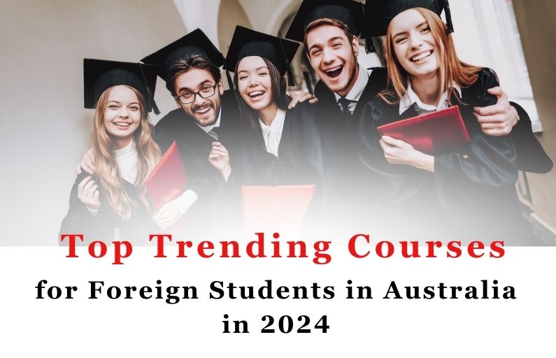 Top Trending Courses for Foreign Students in Australia in 2024